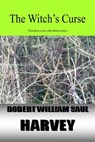 The Witch's Curse - The Third Book in the Lobbs Bottom Series - Robert William Saul Harvey - 9781310084669