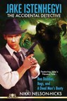 Jake Istenhegyi: The Accidental Detective, Vol. 1 - Nikki Nelson-Hicks - 9781310096730