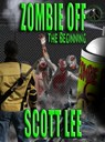 Zombie Off: The Beginning - Scott Lee - 9781310098635