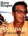 Dock Dave / I'm Not Done Yet - Dave Draper - 9781310100260