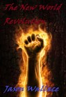 The New World Revolution - Jason Wallace - 9781310114380