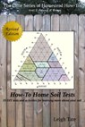 How-To Home Soil Tests: 19 DIY Tests and Activities for Learning More About Your Soil - Leigh Tate - 9781310121432