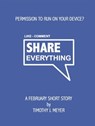 Share Everything - Timothy J. Meyer - 9781310134746