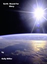 Earth- Bound for Glory - Kelly Miller - 9781310136276