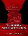 Young Squatters - Blair London - 9781310140808