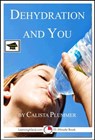 Dehydration and You: Educational Version - Calista Plummer - 9781310163357