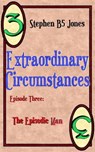 Extraordinary Circumstances: 3 The Episodic Man - Stephen B5 Jones - 9781310164866