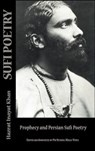 Sufi Poetry: Prophecy and the Persian Sufi Poets - Hazrat Inayat Khan - 9781310177286