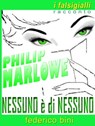 Philip Marlowe: Nessuno è di nessuno - Federico Bini - 9781310179525