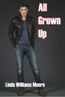 All Grown Up - Linda Williams Moore - 9781310180293