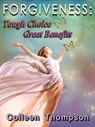 Forgiveness: Tough Choice Great Benefits - Colleen Thompson - 9781310180996