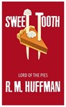 Sweet Tooth: Lord of the Pies - R. M. Huffman - 9781310223440