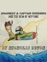 Brainboy & Captain Dudebro and the Gem of Neptune - Nicholas Devon - 9781310246807