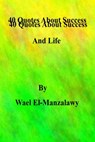 40 Quotes About Success And Life - Wael El-Manzalawy - 9781310254086