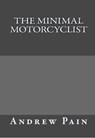 The Minimal Motorcyclist - Andrew Pain - 9781310259203