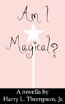Am I Magical? - Harry Thompson - 9781310262609