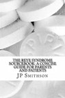 The Reye Syndrome Sourcebook: A Concise Guide for Parents and Patients - JP Smithson - 9781310270963