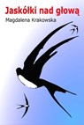 Jaskółki nad głową: Polish Edition po polsku - Magdalena Krakowska - 9781310274602