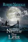 Neville the Less - Robert Nicholls - 9781310281532