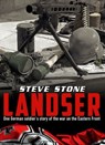 Landser: One German Soldier’s Story of the War on the Eastern Front - Steve Stone - 9781310284946