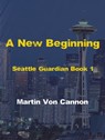 A New Beginning - Martin Von Cannon - 9781310288067