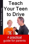 Teach Your Teen to Drive: The Essential Guide for Parents - Dave Armstrong - 9781310291722