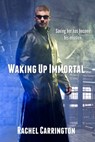 Waking Up Immortal - Rachel Carrington - 9781310312526