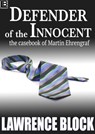 Defender of the Innocent: The Casebook of Martin Ehrengraf - Lawrence Block - 9781310321535