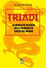 Triadi: La minaccia occulta della criminalità cinese nel Mondo - Alain Rodier - 9781310328374