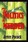 The Politics of Murder - Reece Pocock - 9781310332357