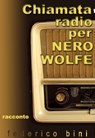 Chiamata radio per Nero Wolfe - Federico Bini - 9781310335648