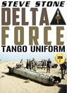 Delta Force: Tango Uniform - Steve Stone - 9781310343674
