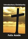 Introductory Christianity - Felix Asade - 9781310349553