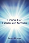 Honor Thy Father And Mother - James Butler - 9781310369421