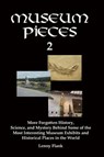 Museum Pieces 2: More Forgotten History, Science, and Mystery Behind Some of the Most Interesting Museum Exhibits and Historical Places in the World - Lenny Flank - 9781310370267