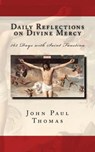 Daily Reflections on Divine Mercy: 365 Days with Saint Faustina - John Paul Thomas - 9781310379888