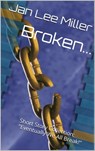 Broken: A Short Story Collection - Jan Lee Miller - 9781310385957
