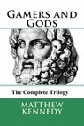 Gamers and Gods: The Complete Trilogy - Matthew Kennedy - 9781310402746