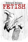 Fetish - Edward Bryant - 9781310414329