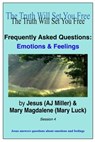 Frequently Asked Questions: Emotions & Feelings Session 4 - Jesus (AJ Miller) ; Mary Magdalene (Mary Luck) - 9781310415449