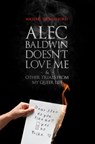 Alec Baldwin Doesn't Love Me and Other Trials from My Queer Life - Michael Thomas Ford - 9781310416668
