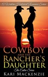 The Cowboy and the Rancher's Daughter: The Complete Boxed Set (A Western Historical Romance Series) - Kari Mackenzie - 9781310428128