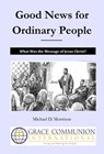 Good News for Ordinary People: What Was the Message of Jesus Christ? - Michael D. Morrison - 9781310445842