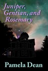 Juniper, Gentian, and Rosemary - Pamela Dean - 9781310452079