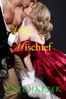Miss Mischief - A Regency Romance - Kate Harper - 9781310463983