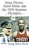 Jesse Owens, Adolf Hitler and the 1936 Summer Olympics - Doug West - 9781310464980