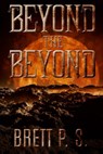 Beyond the Beyond - Brett P. S. - 9781310493683