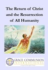The Return of Christ and the Resurrection of All Humanity - Grace Communion International - 9781310509261
