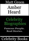Amber Heard: Celebrity Biographies - Matt Green - 9781310516184