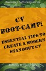 CV Boot-Camp! Essential Tips To Create A Modern Standout CV - Anthony Morgan-Clark - 9781310526626
